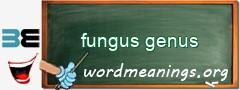 WordMeaning blackboard for fungus genus